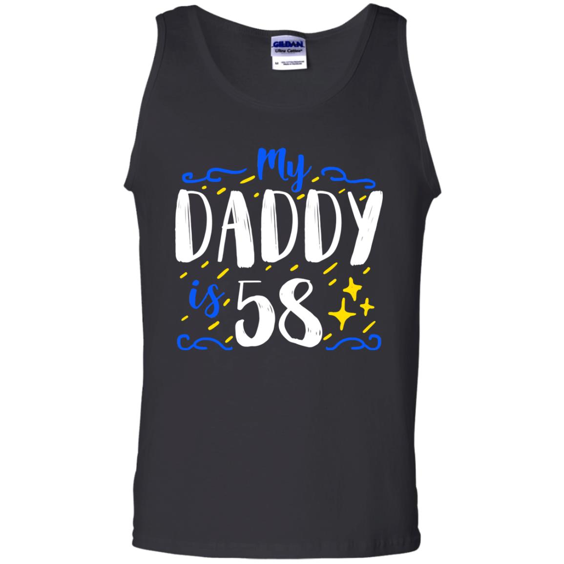 My Daddy Is 58 58th Birthday Daddy Shirt For Sons Or DaughtersG220 Gildan 100% Cotton Tank Top