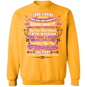 June Ladies Shirt Not Only Feel Pain They Accept It Learn From It They Turn Their Wounds Into WisdomG180 Gildan Crewneck Pullover Sweatshirt 8 oz.
