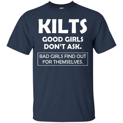 Kilts Good Girls Don’t Ask. Bad Girls Find Out For Themselves T-shirt Navy