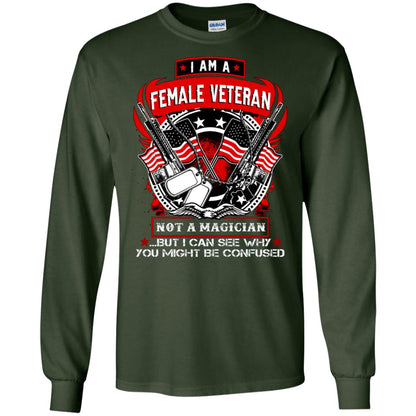 I Am A Female Veteran Not A Magician But I Can See Why You Might Be Confused Shirt Forest Green