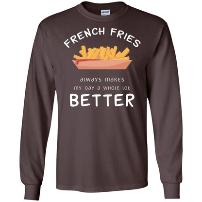 French Fries Always Makes My Day A Whole Lot Better T-shirt Dark Chocolate