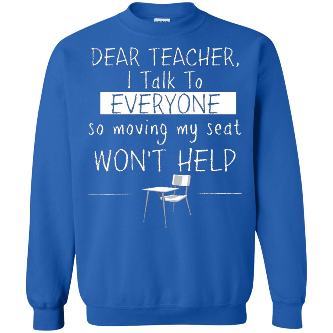 Dear Teacher I Talk To Everyone So Moving My Seat Student T-shirt Royal