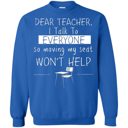 Dear Teacher I Talk To Everyone So Moving My Seat Student T-shirt Royal