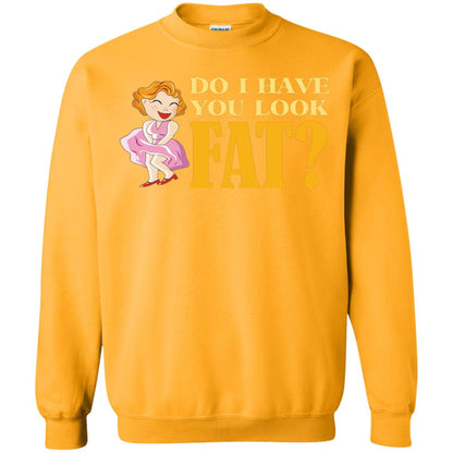 Do I Have You Look Fat Shirt Gold
