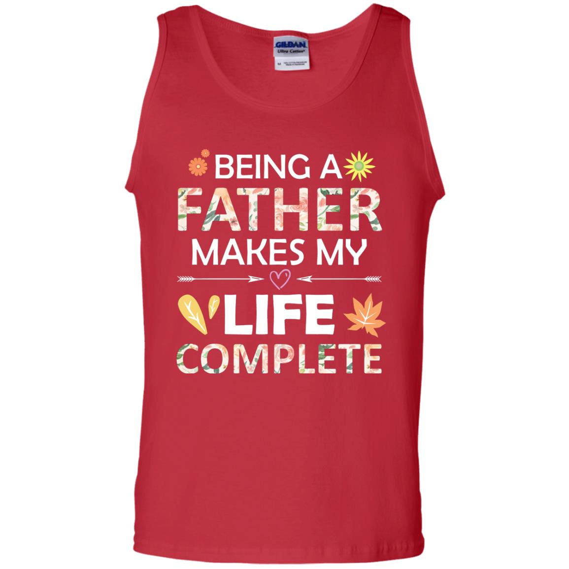 Being A Father Make My Life Complete Parent_s Day Shirt For Daddy Red