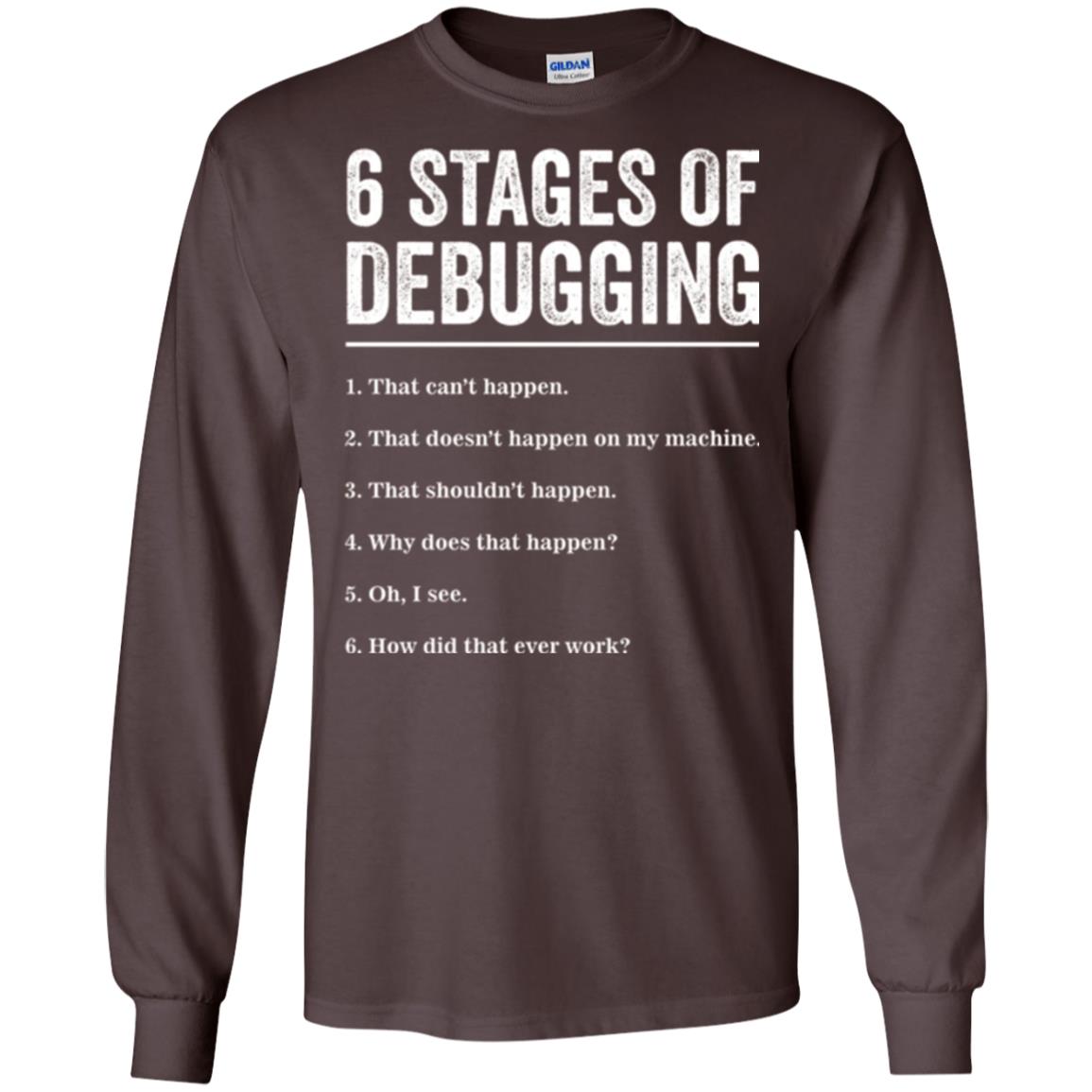 Programmer T-shirt 6 Stages Of Debugging Dark Chocolate