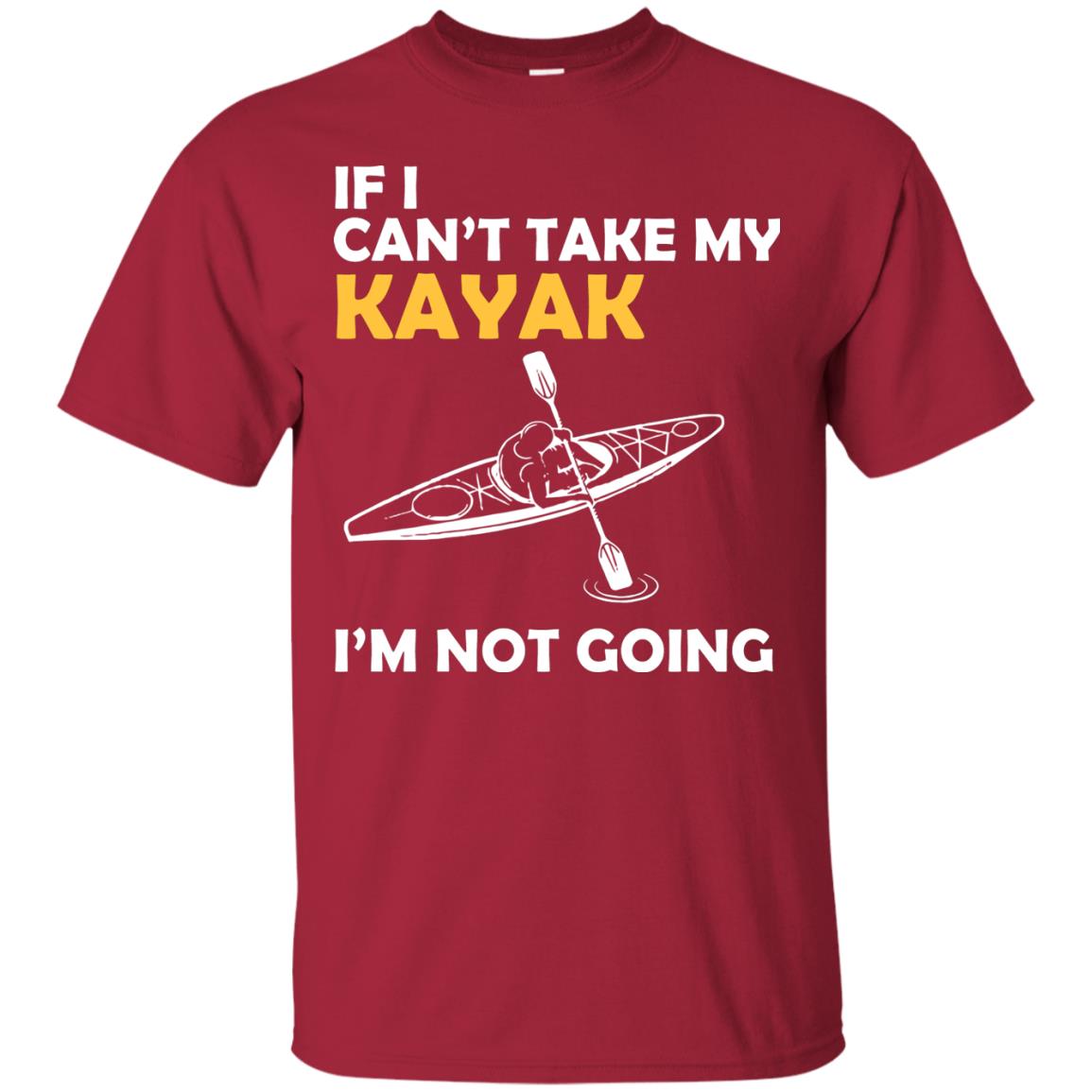 If I Can_t Take My Kayak I_m Not Going Cardinal