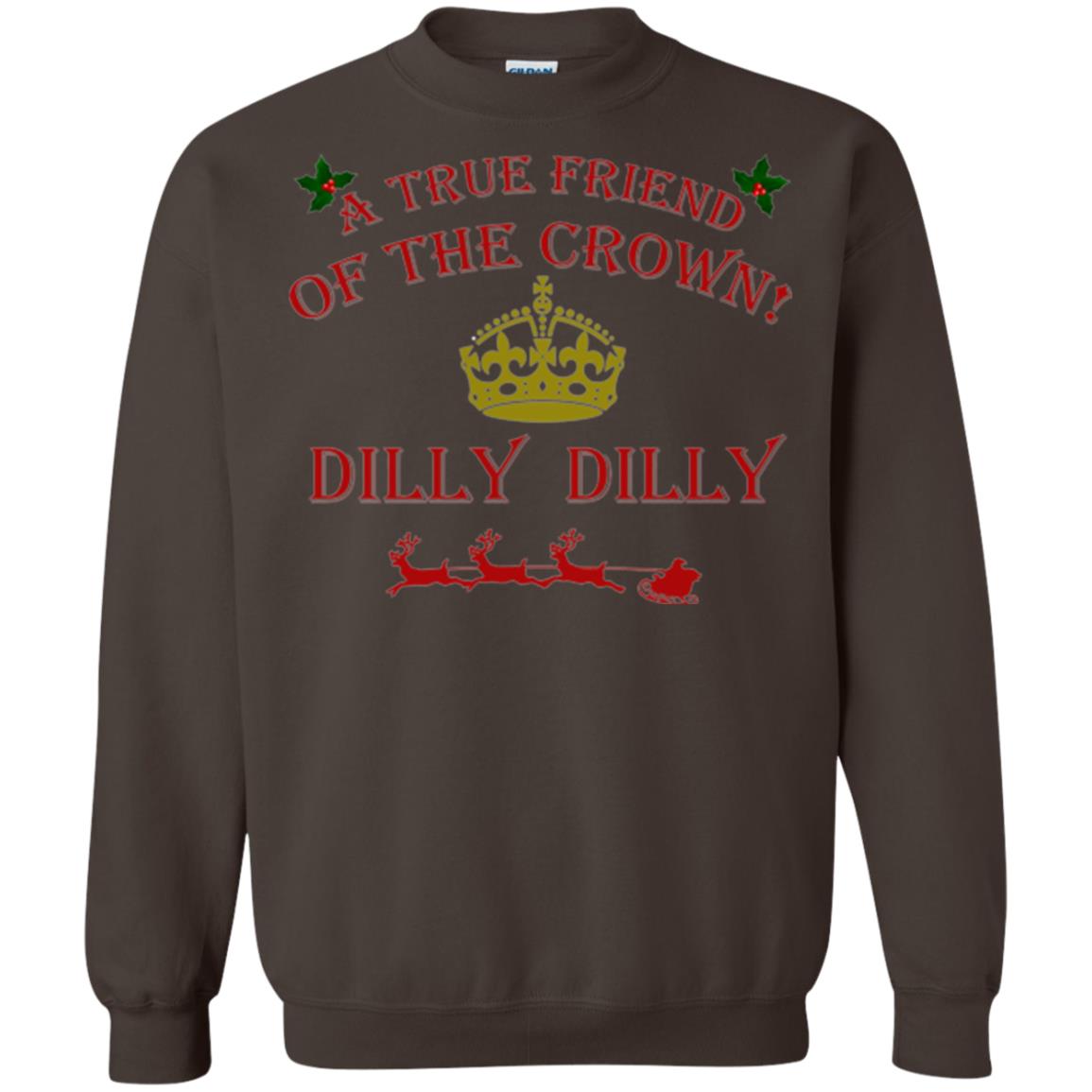 Christmas T-shirt True Friend Of The Crown Dilly Dilly Dark Chocolate