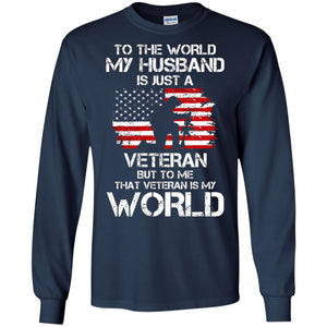 Wife T-shirt To The World My Husband Is Just A Veteran