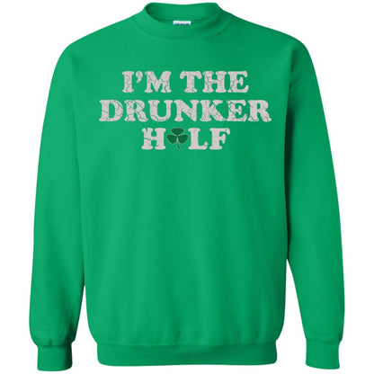 I_m The Drunker Half St. Patrick_s Day T-shirt Irish Green