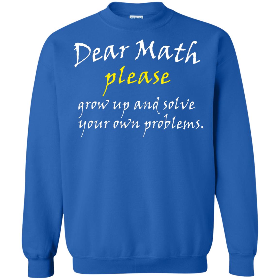Dear Math Please Grow Up And Solve Funny Math T-shirt Royal