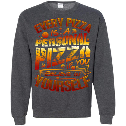 Every Pizza Is A Personal Pizza If You Believe In Yourself Shirt Dark Heather