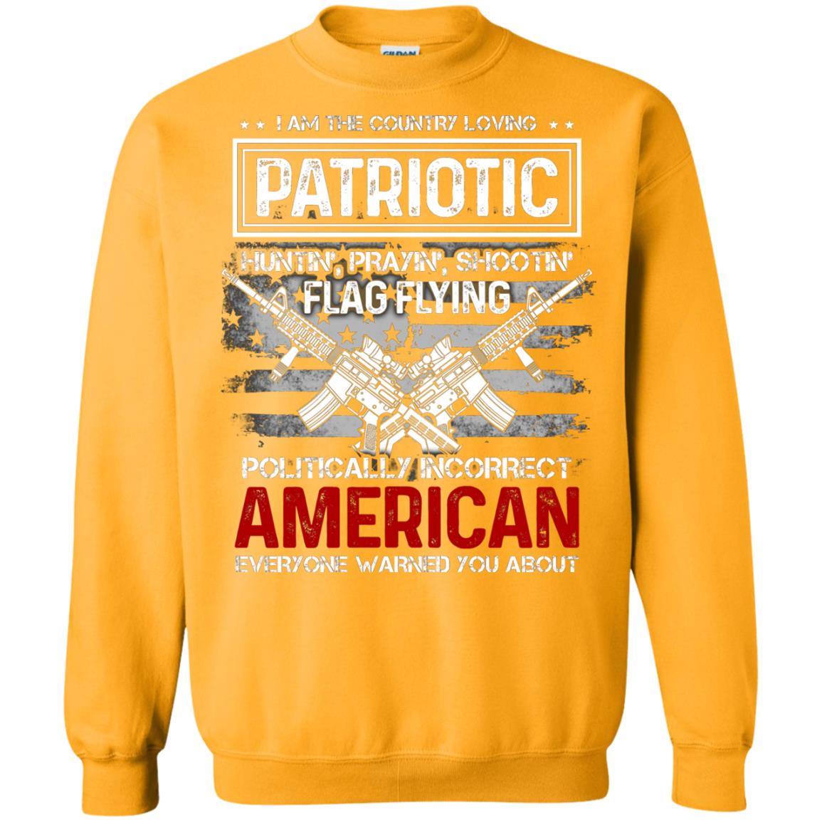 Politically Incorrect American Everyone Warned You About Military Shirt Gold
