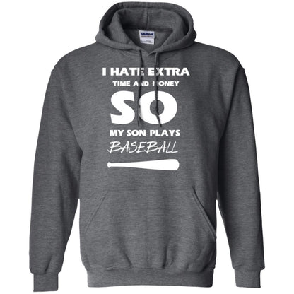 Baseball T-shirt I Hate Extra Time And Money So My Son Plays Baseball Dark Heather