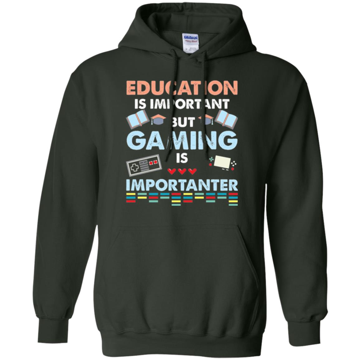 Education Is Important But Gaming Importanter Gamer T-shirt Forest Green