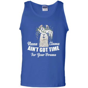 Nana Llama Ain_t Got Time For Your Drama Llama Lover T-shirtG220 Gildan 100% Cotton Tank Top