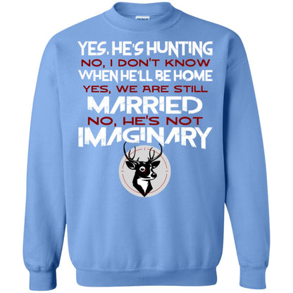 He's Hunting I Don't Know When He Be Home We Are Still Married He's Not Imaginary My Hunting Husband Shirt For Wife Carolina Blue