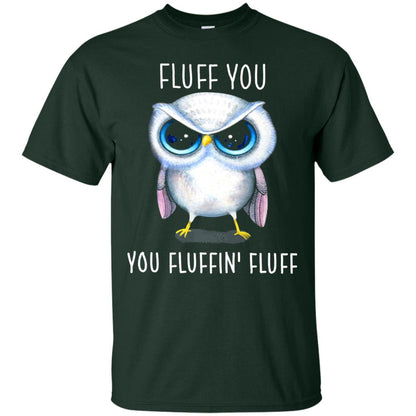 Fluff You You Fluffin_ Fluff Owl Lover T-shirt Forest