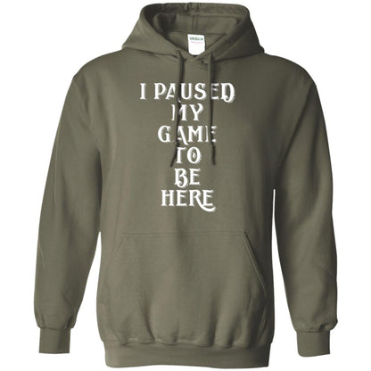 I Paused My Game To Be Here Funny Gamer T-shirt Military Green