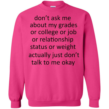 Dont Ask Me About My Grades Or College Or Job Or Relationship Status Or Wieght Actually Just Dont Talk To Me Okay Heliconia