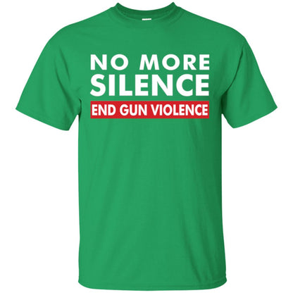 No More Silence End Gun Violence Anti-gun T-shirt Irish Green