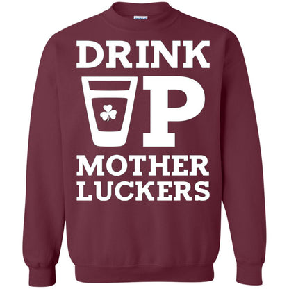 Drink Up Mother Luckers Funny St Patrick Day T-shirt Maroon