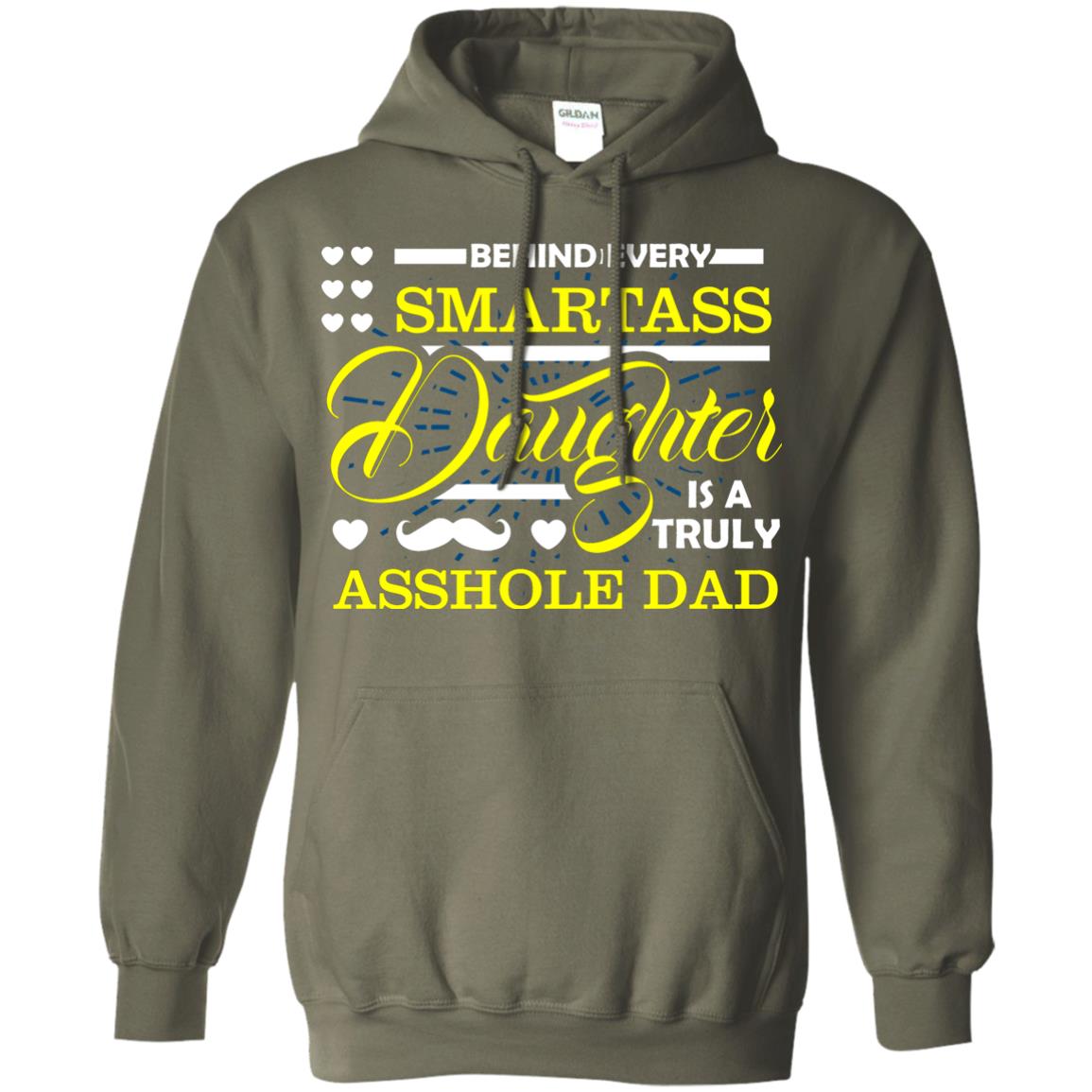 Behind Every Daughter Is A Truly Dad Family Shirt Military Green