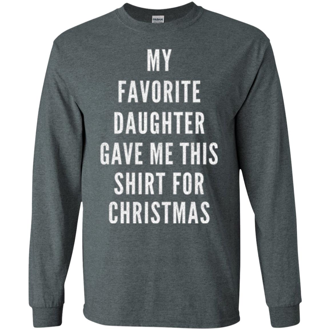 Christmas T-shirt My Favorite Daughter Gave Me This Shirt For Christmas Dark Heather