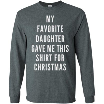 Christmas T-shirt My Favorite Daughter Gave Me This Shirt For Christmas Dark Heather