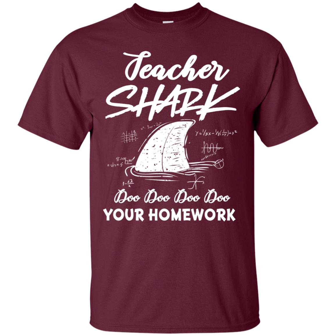 Teacher Shark Doo Doo Doo Your Homework Shirt Maroon