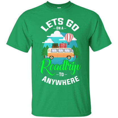 Camping T-shirt Lets Go On A Roadtrip To Anywhere Irish Green