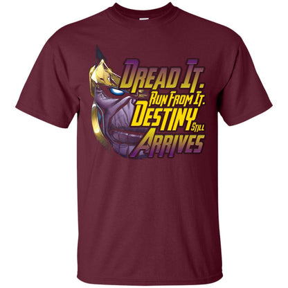 Dread It Run From It Destiny Still Arrives Shirt Maroon