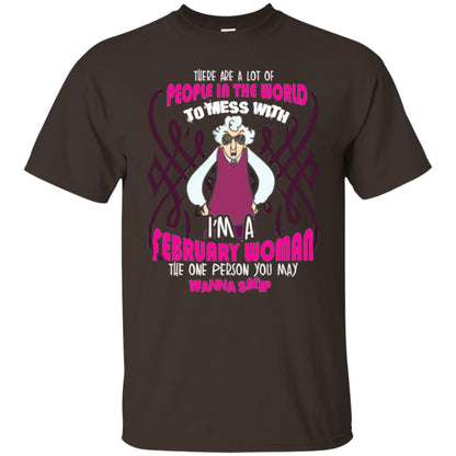 February Woman T-shirt There Are A Lot Of People In The World To Mess With Dark Chocolate