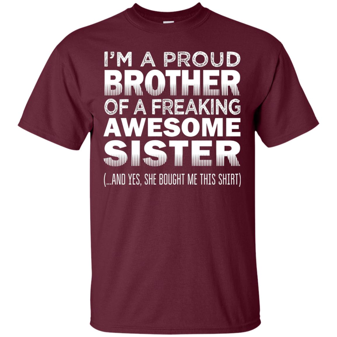 Proud Brother Of Freaking Awesome Sister Funny Brother T-shirt Maroon