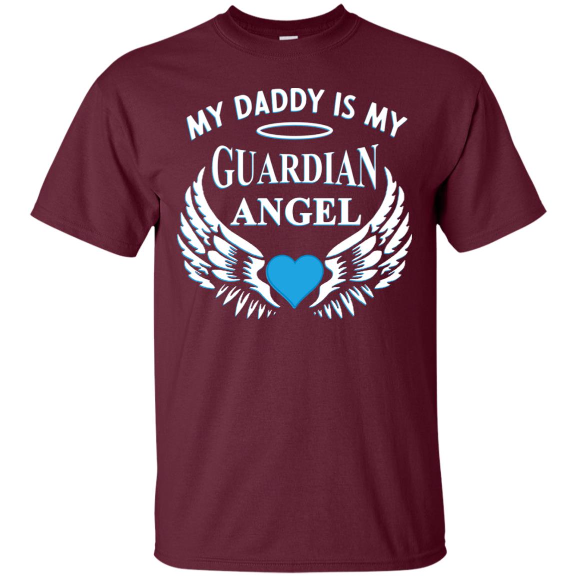 My Daddy Is My Guardian Angel Daddy In Heaven Shirt Maroon
