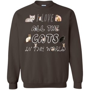 I Love All The Cats In The World Cat Lovers Shirt For Mens Or WomensG180 Gildan Crewneck Pullover Sweatshirt 8 oz.