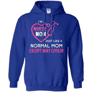 Im A Nurse Mom Just Like A Normal Mom Nurse Mom Shirt