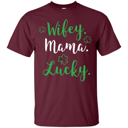 Wifey Mama Lucky Mom St Patricks Day T-shirt Maroon