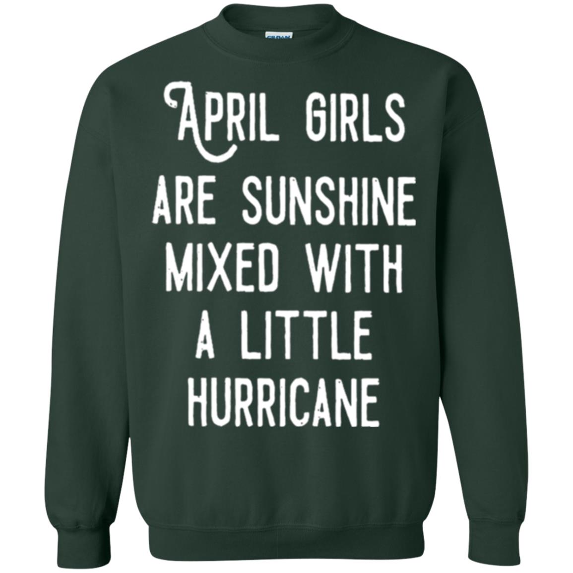 April Girls Are Sunshine Mixed With A Little Hurricane T-shirt Forest Green