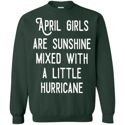 April Girls Are Sunshine Mixed With A Little Hurricane T-shirt Forest Green