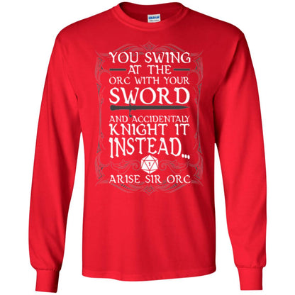 Arise Sir Orc Funny T-shirt You Swing At The Orc With Your Sword Red