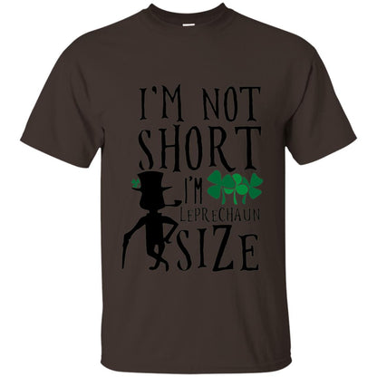 I_m Not Short Leprechaun Size Funny St Patrick_s Day T-shirt Dark Chocolate