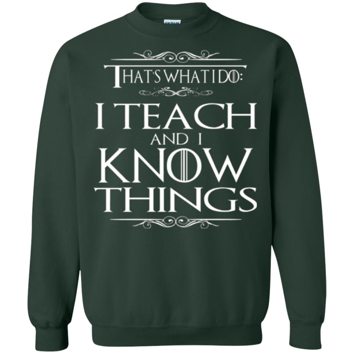 Teacher T-shirt That_s What I Do I Teach And I Know Things Forest Green