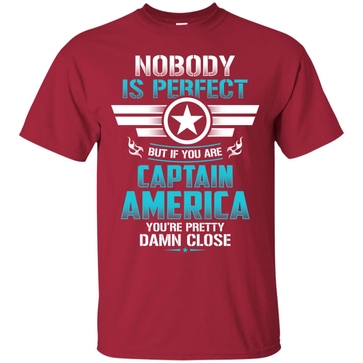 Nobody Is Perfect But If You Are Captain America You_re Pretty Damn Close Movie Fan T-shirt Cardinal