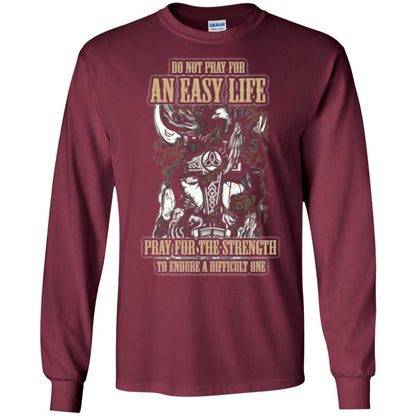 Do Not Pray For An Easy Life T-shirt Maroon