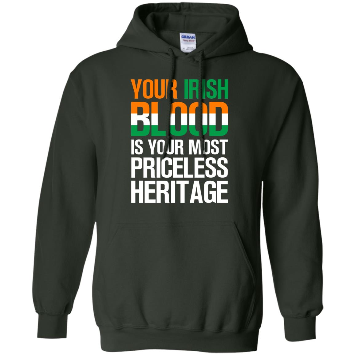 Your Irish Blood Is Your Most Priceless Heritage Shirt Forest Green