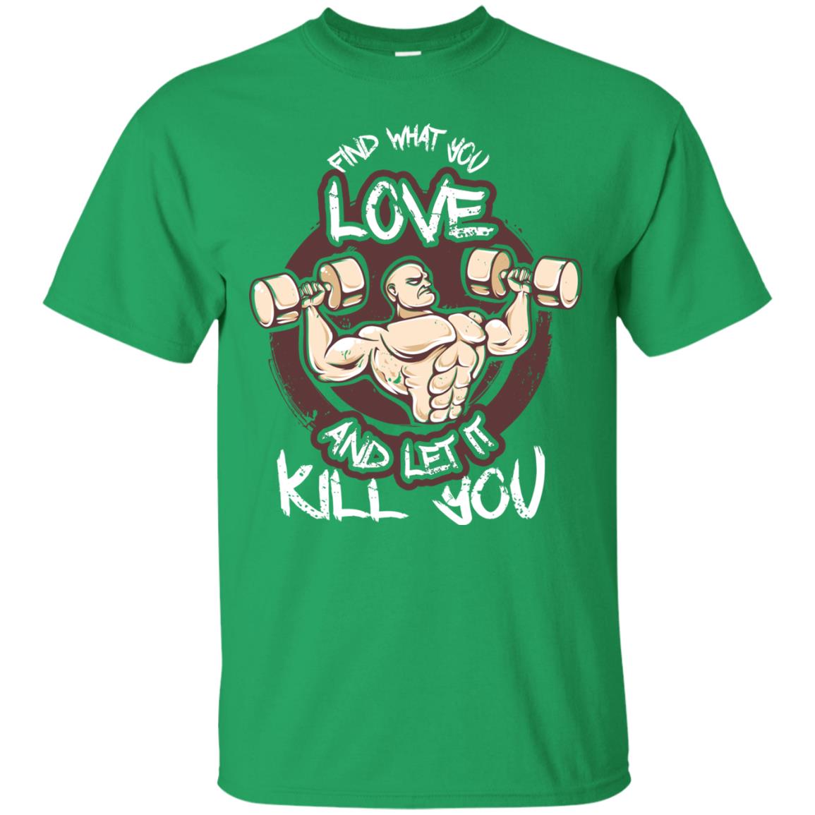 Find What You Love And Let It Kill You Fitness T-shirt Irish Green