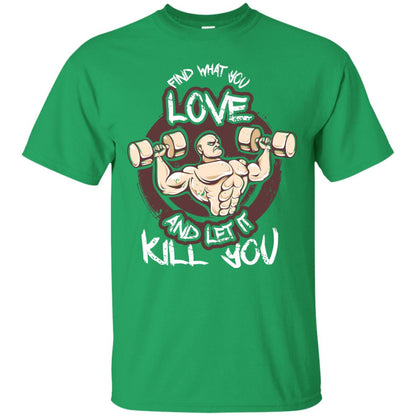 Find What You Love And Let It Kill You Fitness T-shirt Irish Green
