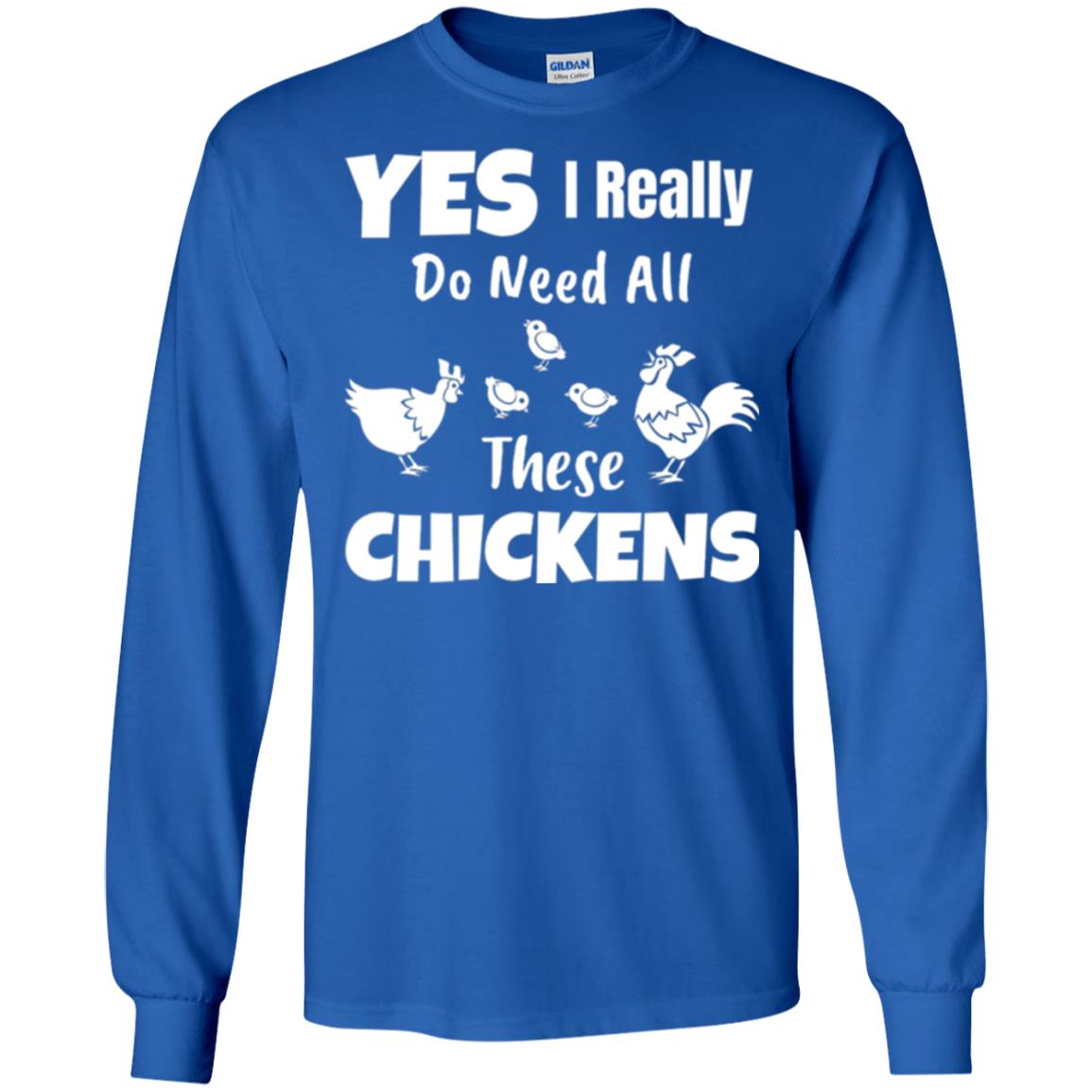 Farmer T-shirt Yes I Really Do Need All These Chickens Royal