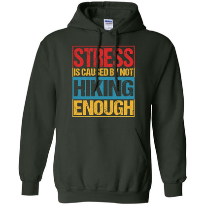Stress Caused By Not Hiking Enough Hike Shirt Forest Green